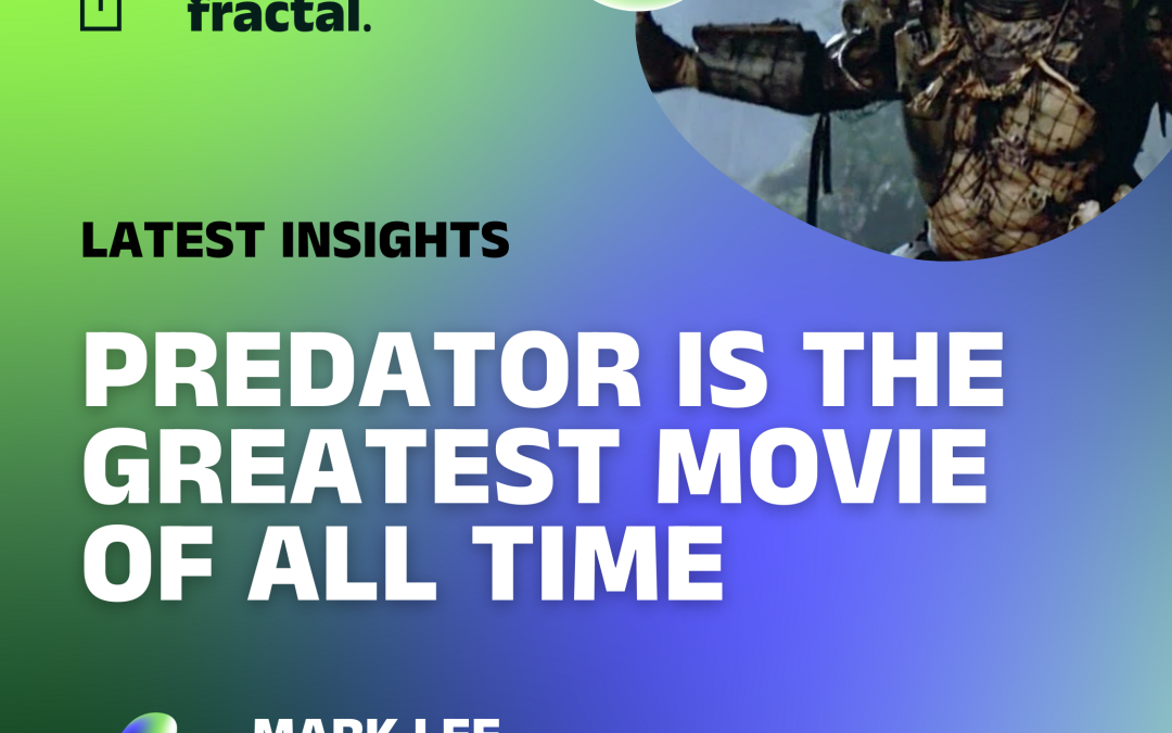 Predator is the greatest movie of all time